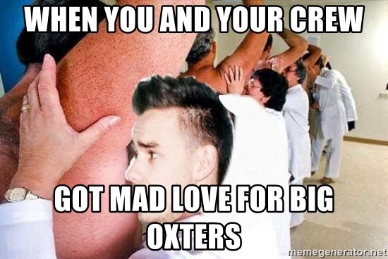 when-you-and-your-crew-got-mad-love-for-big-oxters.jpg