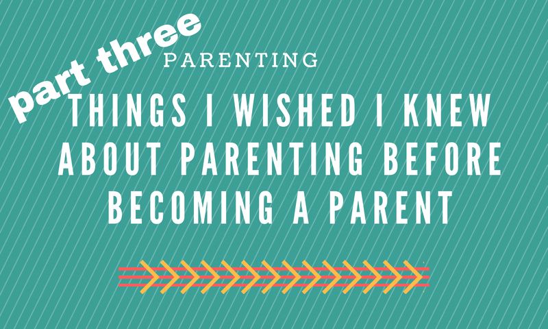 part three things i wished i knew about parenting.jpg