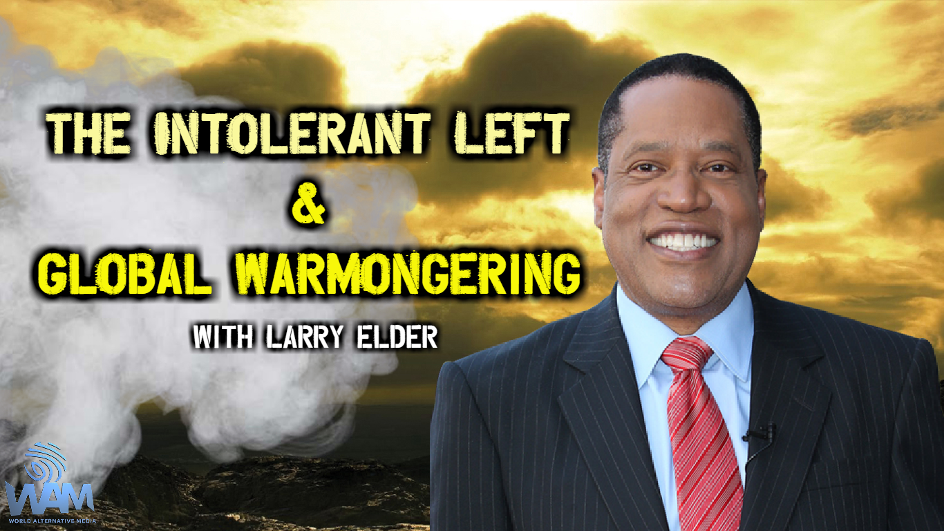 the intolerant left and global warmongering with larry elder thumbnail.png