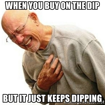 when-you-buy-on-the-dip-but-it-just-keeps-dipping.jpg