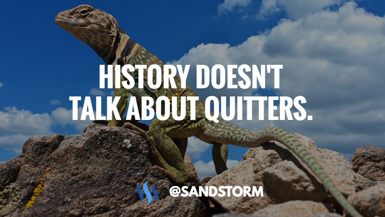 History Doesn't Talk About Quitters.jpg