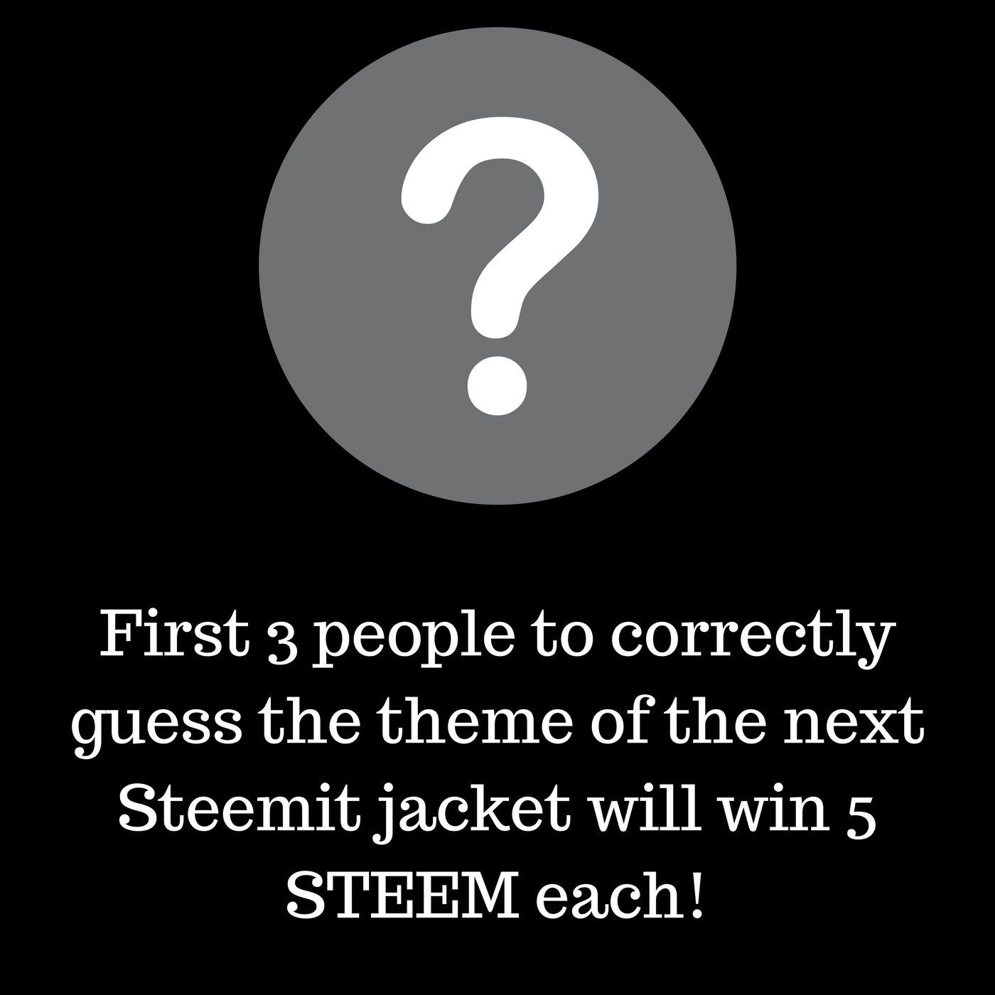 First 3 people to correctly guess the theme of the next Steemit jacket will win 5 STEEM each!.jpg