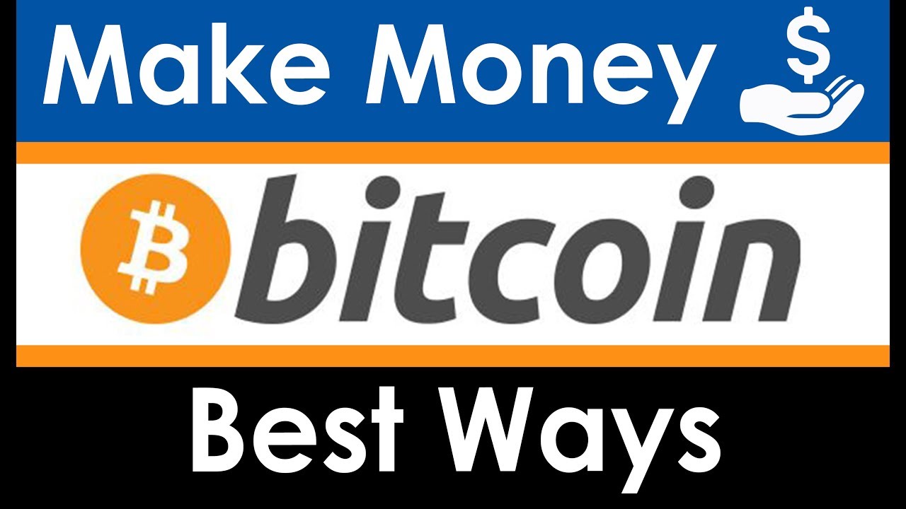 Best way to earn money with bitcoin