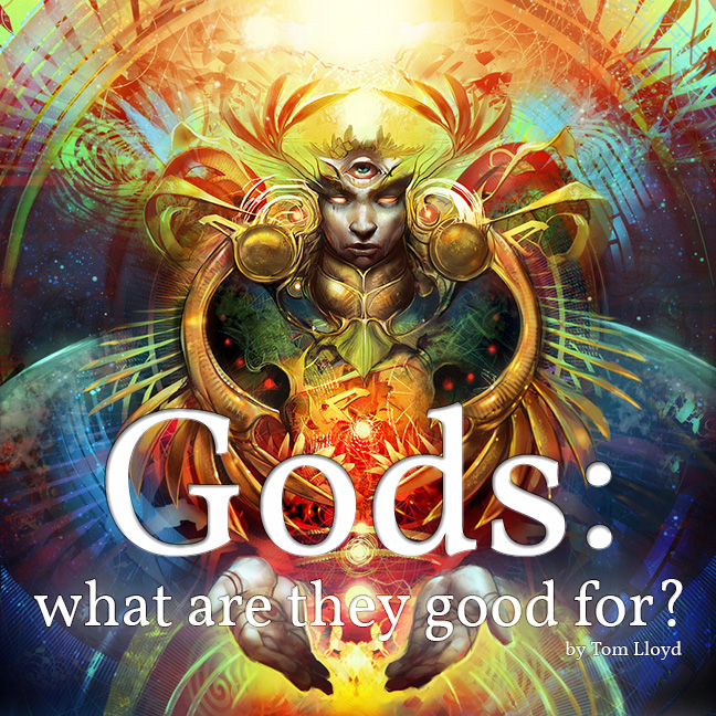 gods-what-are-they-good-for-by-tom-lloyd.jpg