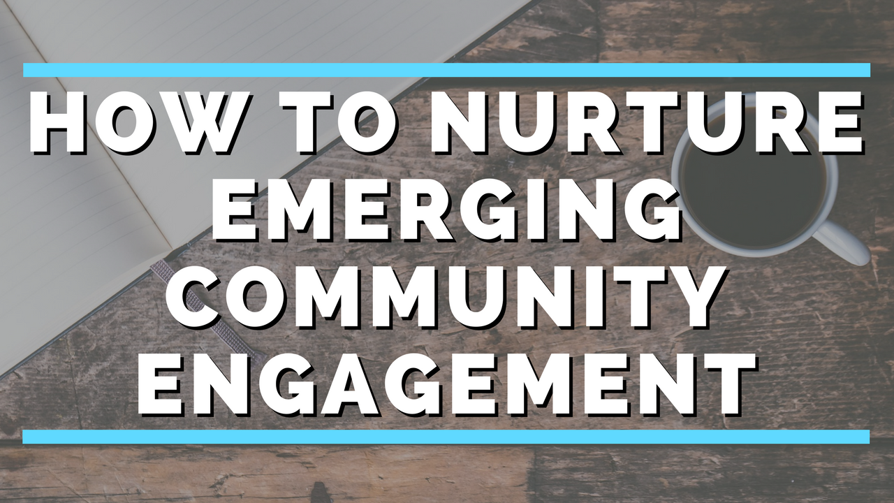 How To Nurture Emerging Community Engagement.png
