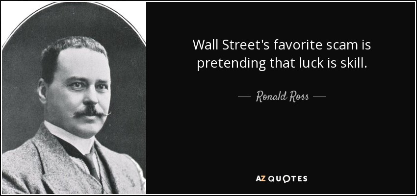 quote-wall-street-s-favorite-scam-is-pretending-that-luck-is-skill-ronald-ross-125-94-12.jpg