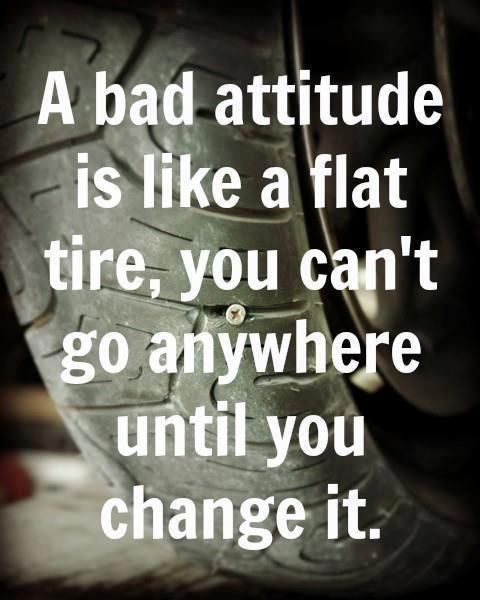 A-bad-attitude-is-like-a-flat-tire-you-cant-go-anywhere-until-you-change-it..jpg