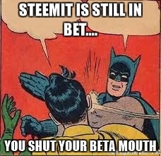 steemit-is-still-in-bet-you-shut-your-beta-mouth.jpg