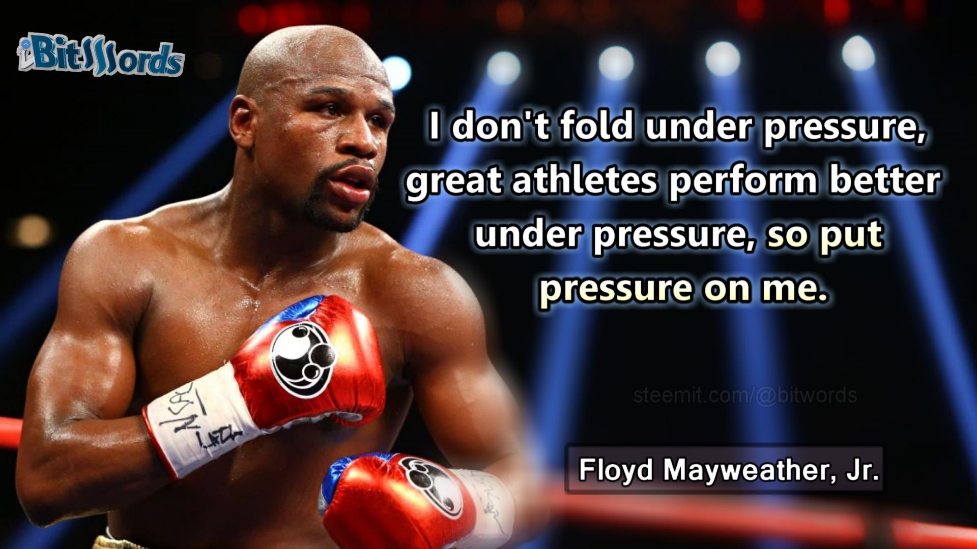 bitwords steemit sport quote of the day in dont fold under pressure great athletes perform better under presion so putim pe under floyd mayweather jr quote motivation.jpg