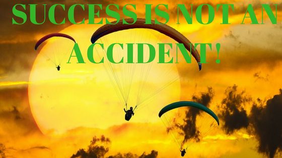 SUCCESS IS NOT AN ACCIDENT!.jpg