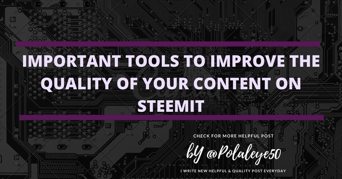 Important tools to improve the quality of your content on steemit1(1).jpg