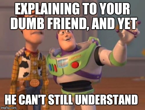 Original Meme 18 Your Dumb Friend Steemit Original Meme 18 Your Dumb Friend Steemit
