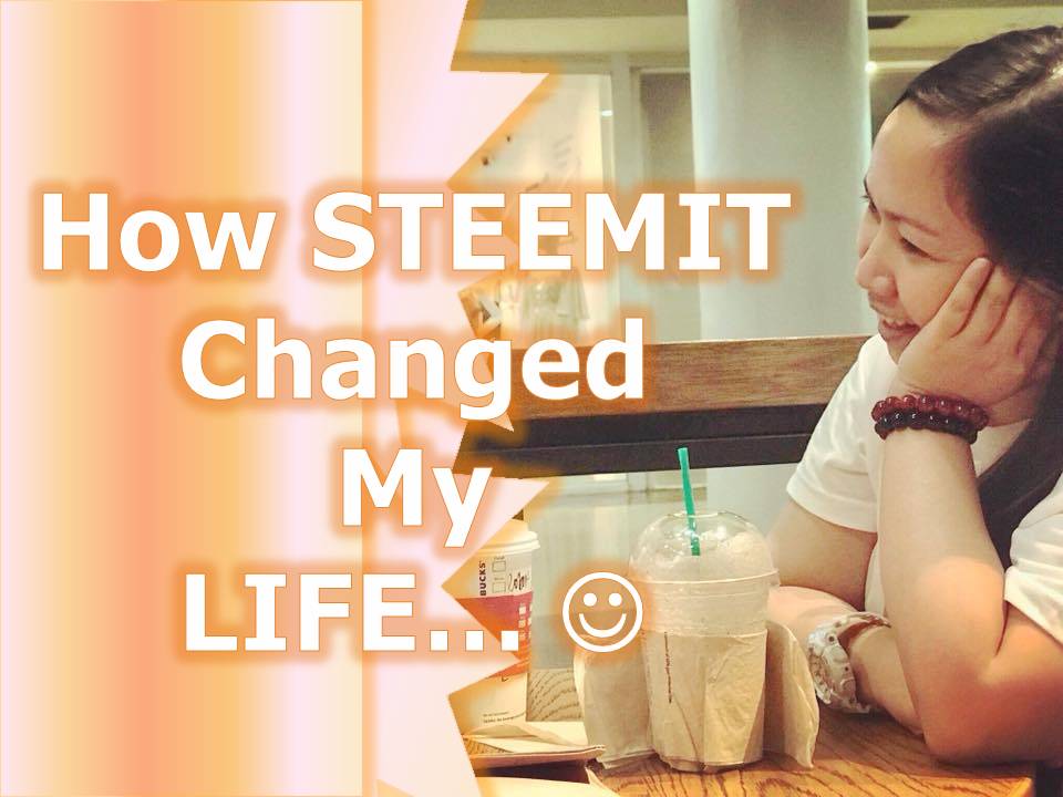 How steemit changed my life.jpg