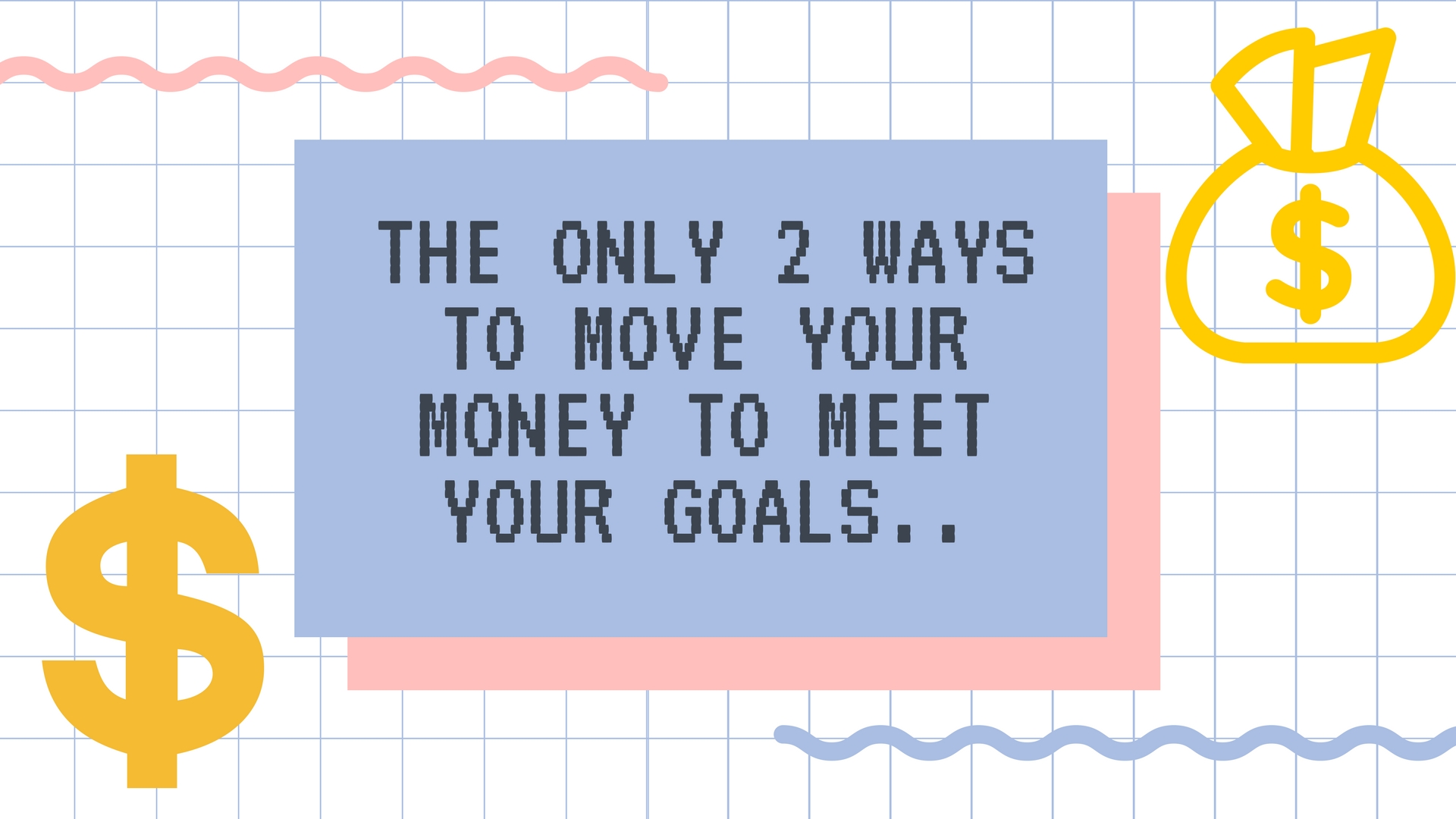 The only 2 ways to move your money to meet your goals...jpg