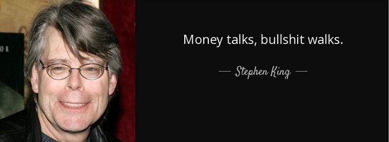 quote-money-talks-bullshit-walks-stephen-king-50-83-90.jpg