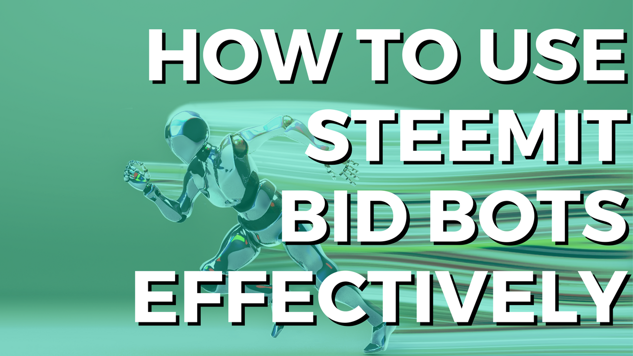 How To Use Steemit Bid Bots Effectively.png