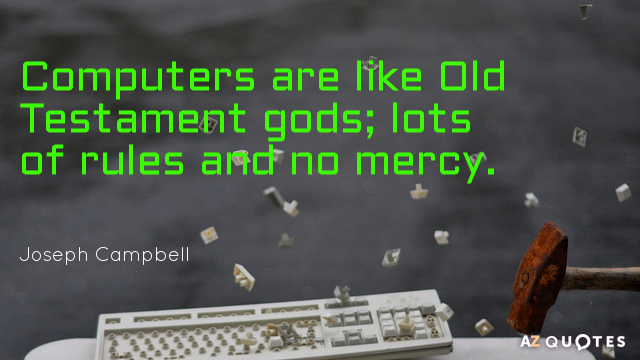 Quotation-Joseph-Campbell-Computers-are-like-Old-Testament-gods-lots-of-rules-and-4-62-74.jpg