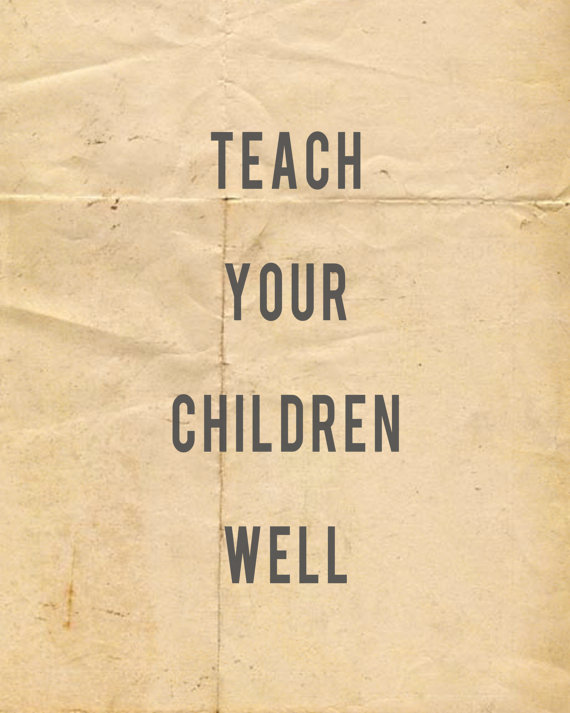 TEACH YOUR CHILDREN WELL 2.jpg