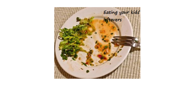 Eating your kids’ leftovers.png