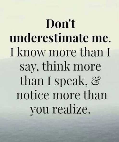 Truth-Quotes-dont-understimate-me-i-know-more-than-.jpg
