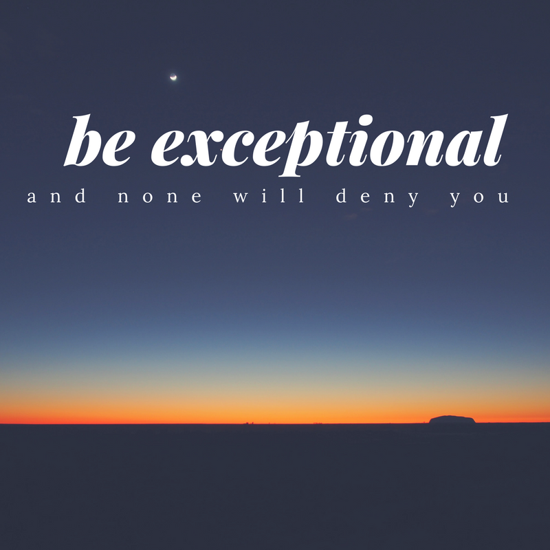 be exceptional.png
