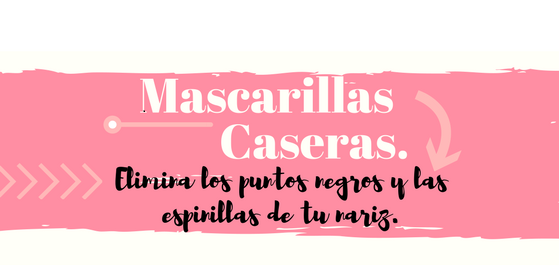 4 mascarillas caseras para eliminar los puntos negros