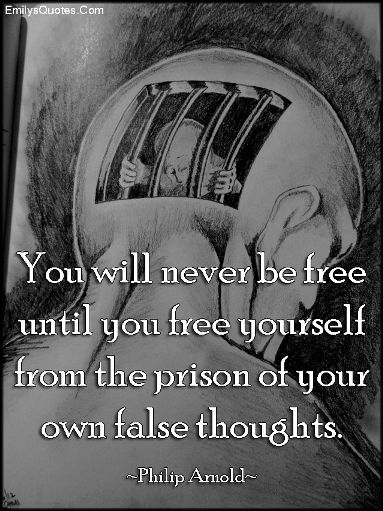 emilysquotes-com-free-prison-mind-false-thoughts-wisdom-thinking-philip-arnold.jpg