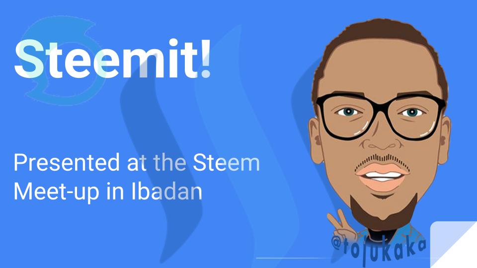 Steemit! Presented at the Steem Ibadan Meet-up.jpg