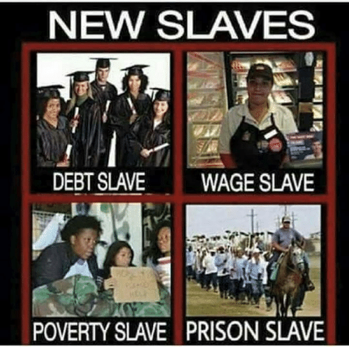 new-slaves-debt-slave-wage-slave-poverty-slave-prison-slave-13273926.png