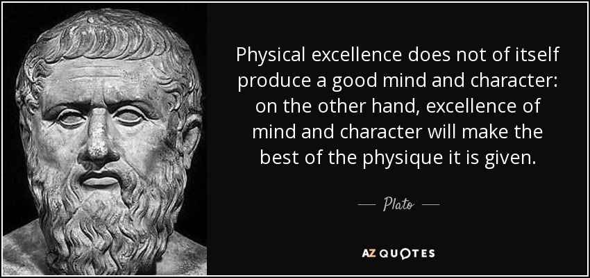 quote-physical-excellence-does-not-of-itself-produce-a-good-mind-and-character-on-the-other-plato-81-67-19.jpg