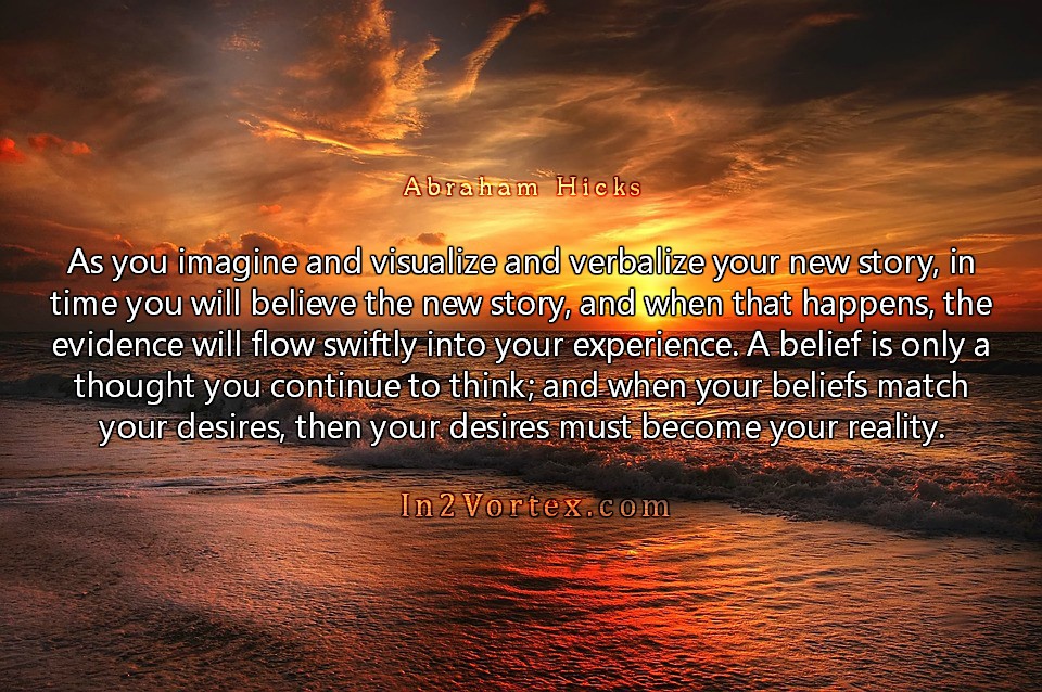 Abraham Hicks Quotes - As you imagine and visualize and verbalize.jpg