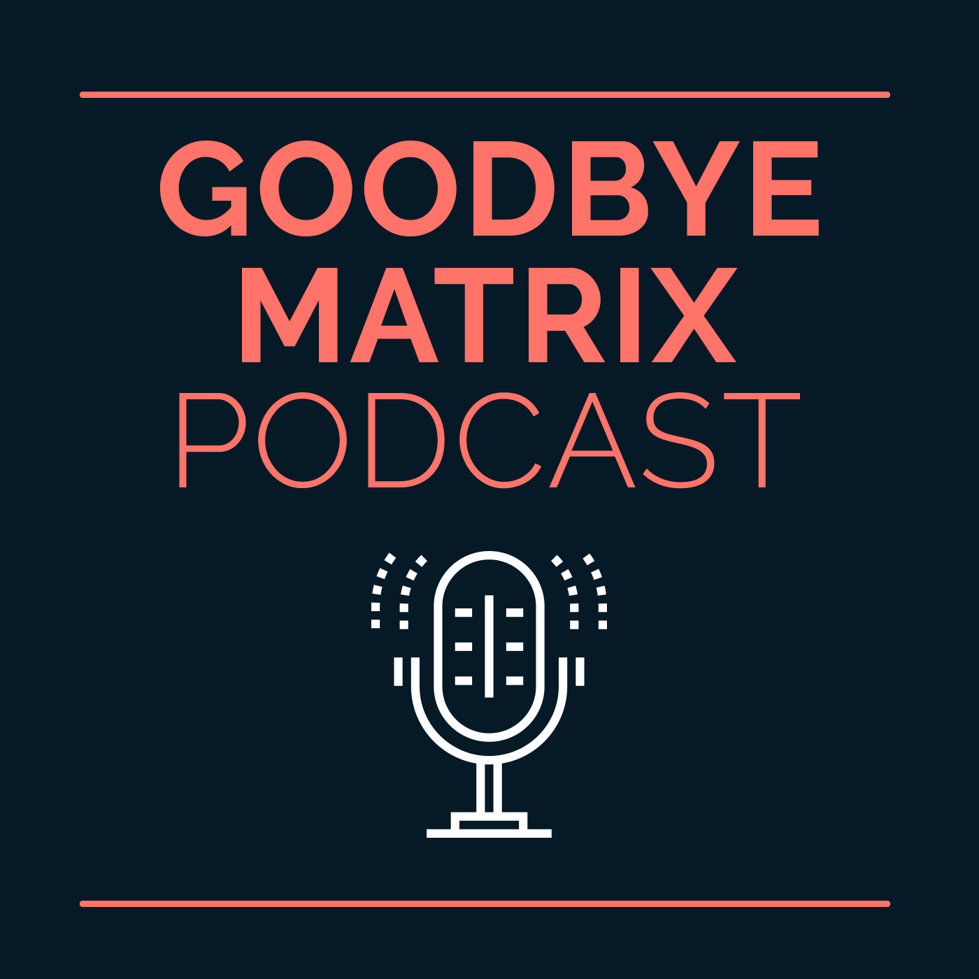 Goodbye-Matrix-Podcast-Cover.png