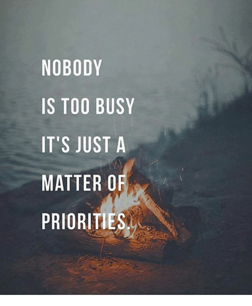nobody-is-too-busy-its-just-a-matter-o-priorities-21850317.png