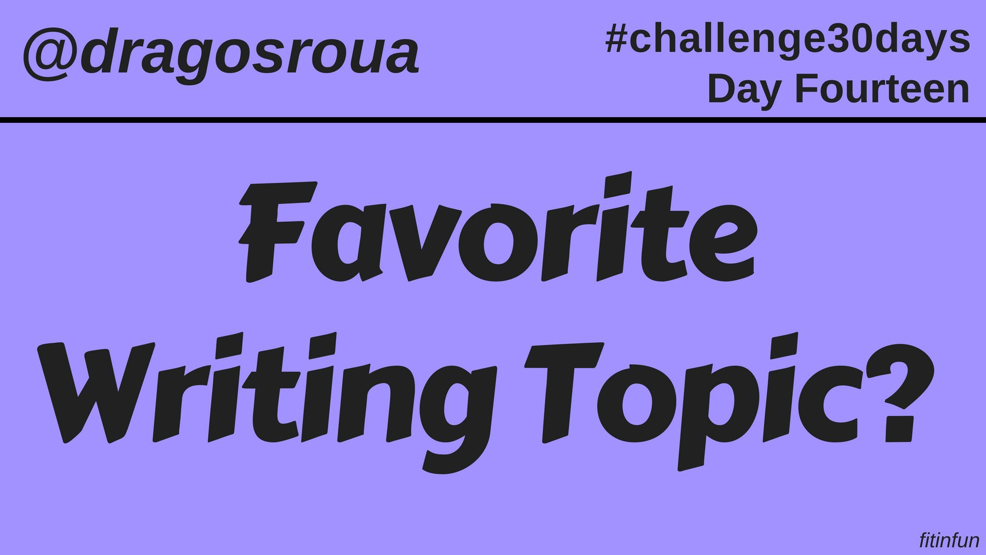 Favorite Writing Topic_ dragosroua challenge fitinfun 14.jpg