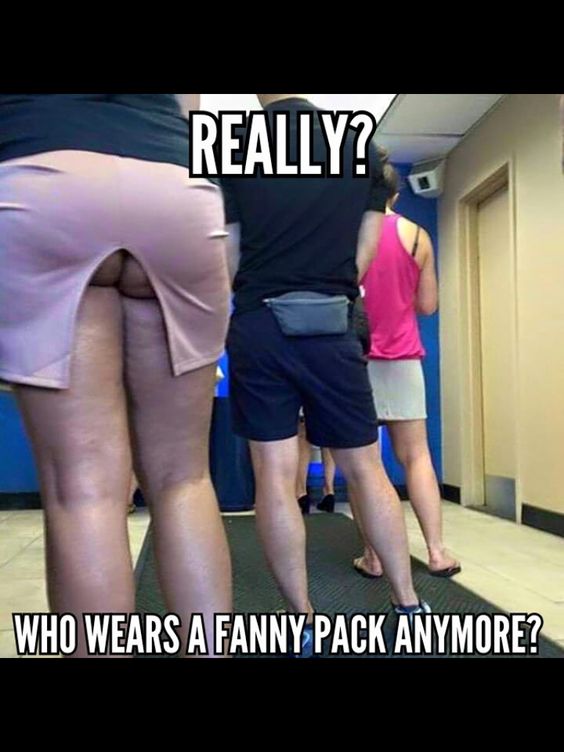 Seriously That Fanny Pack Is Absolutely Disgusting Oh Nice Ass Seriously That Fanny Pack Is Absolutely Disgusting Oh Nice Ass