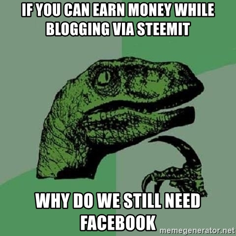 if-you-can-earn-money-while-blogging-via-steemit-why-do-we-still-need-facebook.jpg
