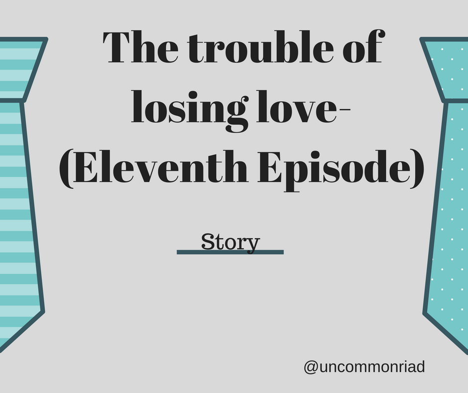 The trouble of losing love- (Sixth Episode) (4).png