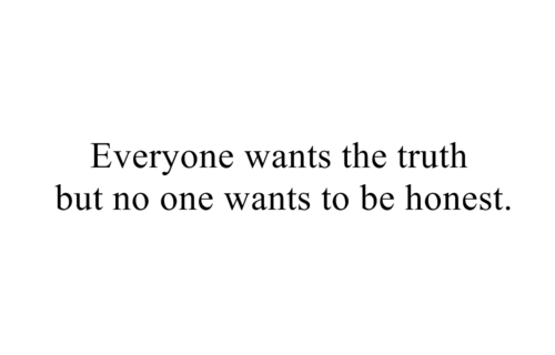 everyone-wants-the-truth-but-no-one-wants-to-be-honest-honesty-quote.jpg