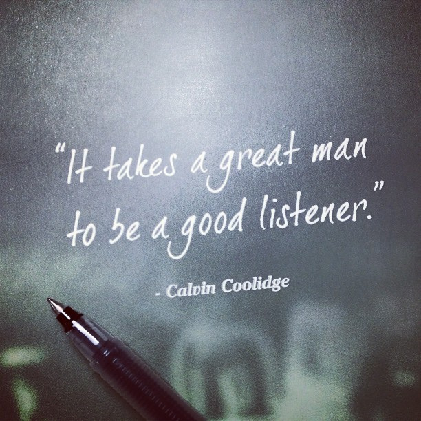 it-takes-a-great-man-to-be-a-good-listener-4.jpg