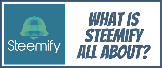 What Is Steemify All About 640 x 270px.png