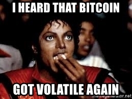 i-heard-that-bitcoin-got-volatile-again.jpg