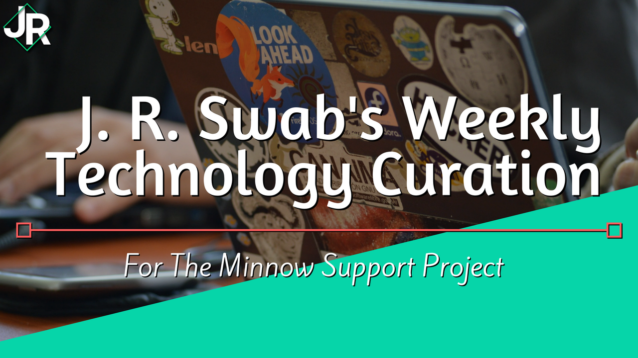 J. R. Swab's Weekly Technology Curation.png