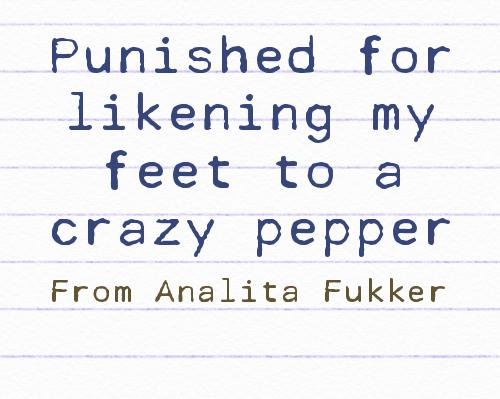 Punished for likening my feet to a crazy pepper