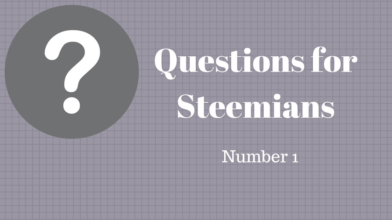 Questions for Steemians.png