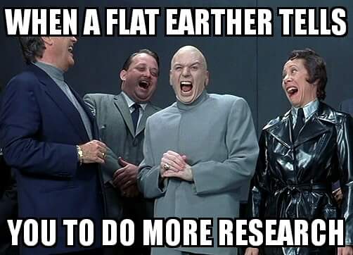 flat earther research laughs.jpg
