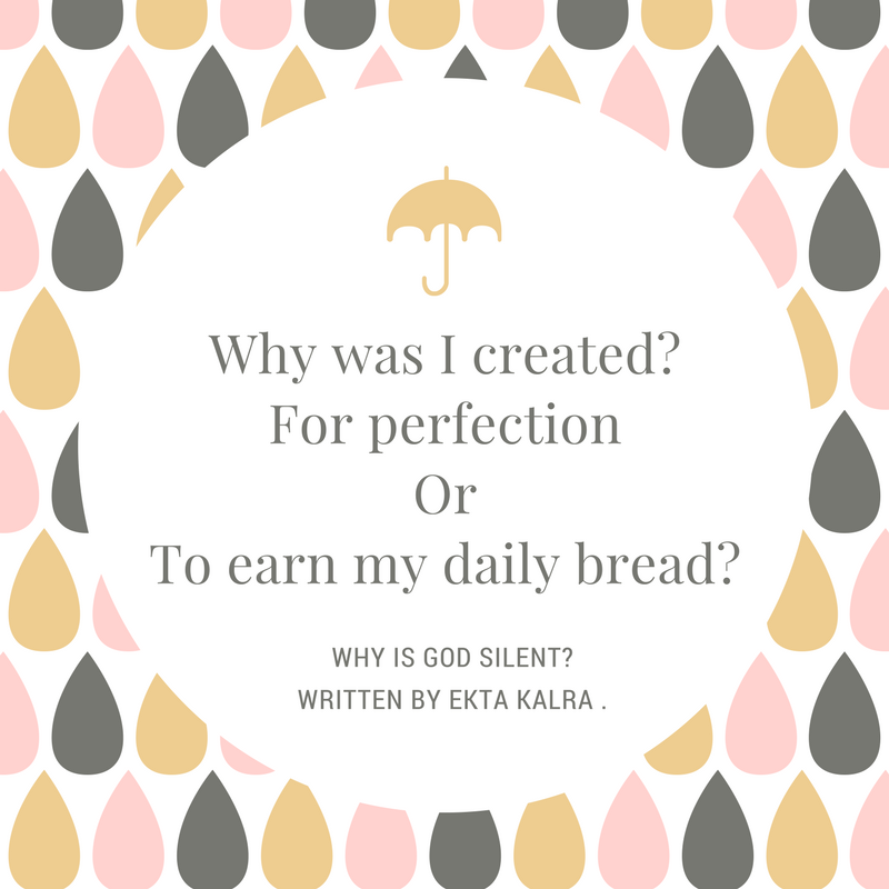 Why was I created?For perfectionOrTo earn our daily break?.png