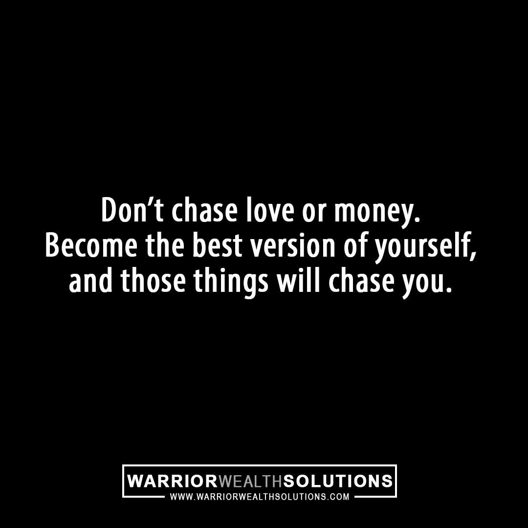 Don't chase love or money - Chris Jackson - Warrior Wealth Solutions - Business Motivation Inspiration.jpg