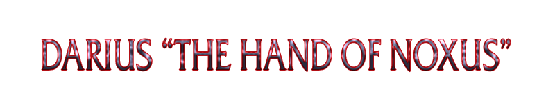 Darius “The Hand of Noxus”.png