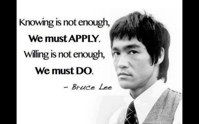Knowing is not enough, we must apply. Willing is not enough, we must do.jpg