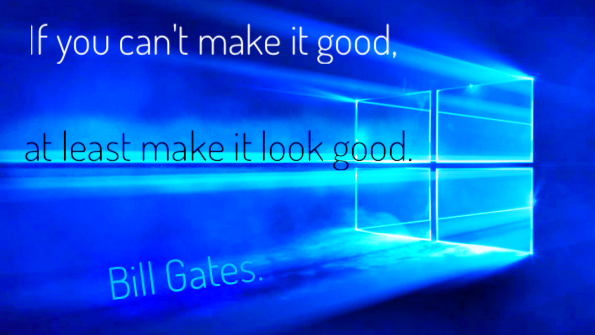 Bill Gates Quote: “If you can't make it good, at least make it look good.”